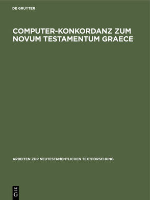 Computer-Konkordanz zum Novum Testamentum Graece von Bachmann,  H., Slaby,  W. A.