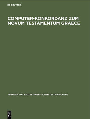 Computer-Konkordanz zum Novum Testamentum Graece von Bachmann,  H., Slaby,  W. A.