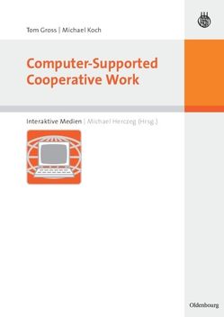 Computer-Supported Cooperative Work von Gross,  Tom, Herczeg,  Michael, Koch,  Michael