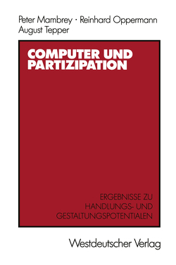Computer und Partizipation von Mambrey,  Peter, Oppermann,  Reinhard, Tepper,  August