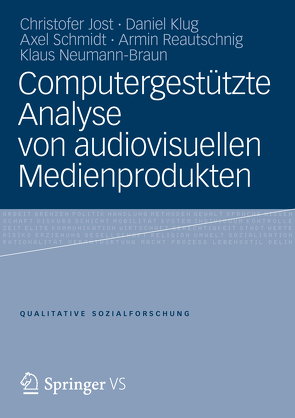 Computergestützte Analyse von audiovisuellen Medienprodukten von Jost,  Christofer, Klug,  Daniel, Neumann-Braun,  Klaus, Reautschnig,  Armin, Schmidt,  Axel