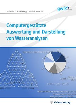 Computergestützte Auswertung und Darstellung von Wasseranalysen von Coldewey,  Wilhelm G., Wesche,  Dominik