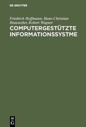 Computergestützte Informationssystme von Brauweiler,  Hans-Christian, Hoffmann,  Friedrich, Wagner,  Robert