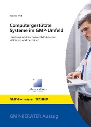 Computergestützte Systeme im GMP-Umfeld von Prof. Dr. Veit,  Markus, Roemer,  Markus