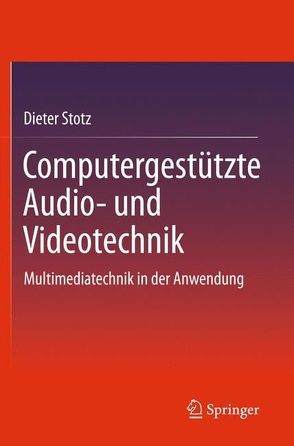 Computergestützte Audio- und Videotechnik von Stotz,  Dieter