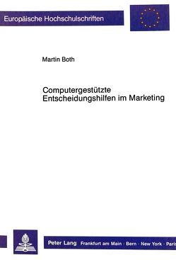 Computergestützte Entscheidungshilfen im Marketing von Both,  Martin