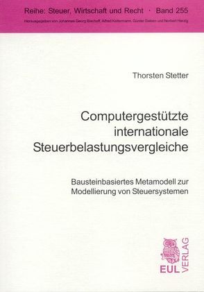 Computergestützte internationale Steuerbelastungsvergleiche von Jacobs,  Otto H., Stetter,  Thorsten