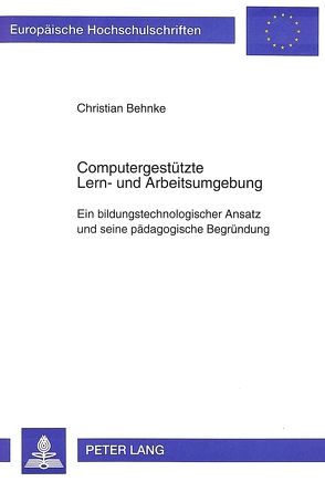 Computergestützte Lern- und Arbeitsumgebung von Behnke,  Christian