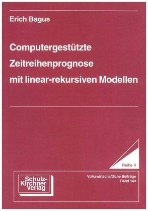 Computergestützte Zeitreihenprognose mit linearrekursiven Modellen von Bagus,  Erich