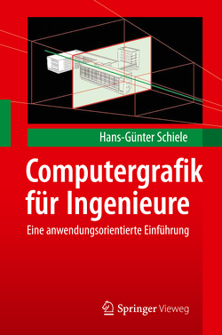 Computergrafik für Ingenieure von Schiele,  Hans-Günter