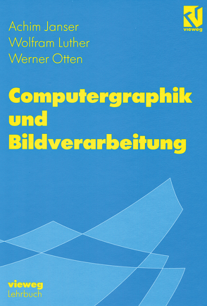 Computergraphik und Bildverarbeitung von Janser,  Achim, Luther,  Wolfram, Ohsmann,  Martin, Otten,  Werner