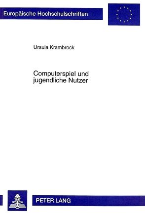 Computerspiel und jugendliche Nutzer von Krambrock,  Ursula