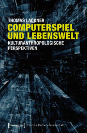 Computerspiel und Lebenswelt von Lackner,  Thomas