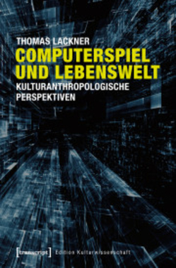 Computerspiel und Lebenswelt von Lackner,  Thomas