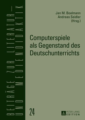 Computerspiele als Gegenstand des Deutschunterrichts von Boelmann M.Ed.,  Jan, Seidler,  Andreas