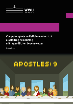 Computerspiele im Religionsunterricht als Beitrag zum Dialog mit jugendlichen Lebenswelten von Zirpel,  Thimo