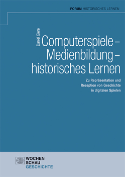 Computerspiele – Medienbildung – historisches Lernen von Giere,  Daniel