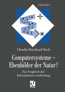 Computersysteme — Ebenbilder der Natur? von Borchard-Tuch,  Claudia