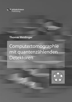 Computertomographie mit quantenzählenden Detektoren von Weidinger,  Thomas