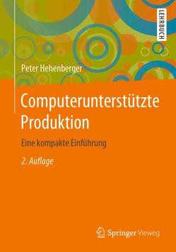 Computerunterstützte Produktion von Hehenberger,  Peter