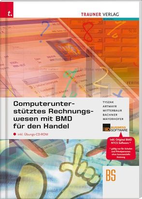 Computerunterstütztes Rechnungswesen mit BMD für den Handel inkl. CD-ROM von Artmayr,  Erika, Bachner,  Sabine, Mayrhofer,  Claus, Mitterbaur,  Franz, Tyszak,  Günter