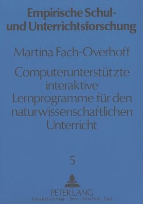 Computerunterstützte interaktive Lernprogramme für den naturwissenschaftlichen Unterricht von Fach-Overhoff,  Martina