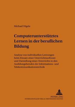 Computerunterstütztes Lernen in der beruflichen Bildung von Vögele,  Michael