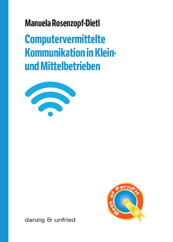 Computervermittelte Kommunikation in Klein- und Mittelbetrieben von Rosenzopf-Dietl,  Manuela