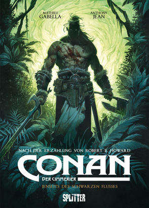 Conan der Cimmerier: Jenseits des schwarzen Flusses von Gabella,  Mathieu, Howard,  Robert E., Jean,  Anthony