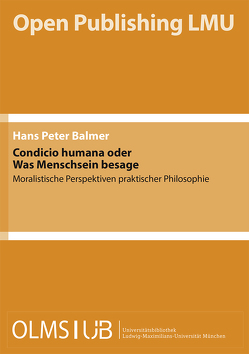 Condicio humana oder Was Menschsein besage von Balmer,  Hans-Peter