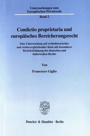 Condictio proprietaria und europäisches Bereicherungsrecht. von Giglio,  Francesco