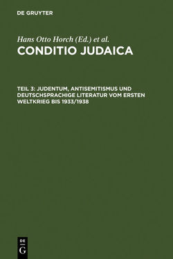 Conditio Judaica / Judentum, Antisemitismus und deutschsprachige Literatur vom Ersten Weltkrieg bis 1933/1938 von Denkler,  Horst, Horch,  Hans Otto