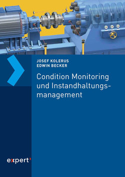 Condition Monitoring und Instandhaltungsmanagement von Becker,  Edwin, Kolerus,  Josef