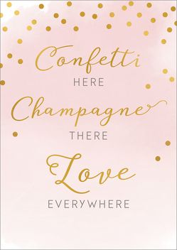Confetti here, champagner there, love everywhere