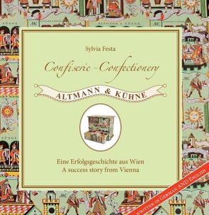 Confiserie – Confectionery Altmann & Kühne von Festa,  Sylvia