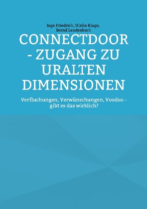 ConnectDoor – Zugang zu uralten Dimensionen von Friedrich,  Inge, Kluge,  Ulrike, Laudenbach,  Bernd