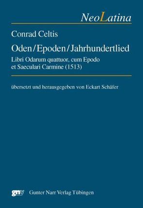 Conrad Celtis: Oden / Epoden / Jahrhundertlied von Schäfer,  Eckart