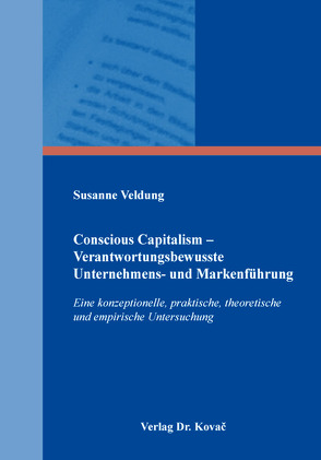 Conscious Capitalism – Verantwortungsbewusste Unternehmens- und Markenführung von Veldung,  Susanne