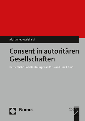 Consent in autoritären Gesellschaften von Krzywdzinski,  Martin