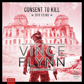 Consent to Kill – Der Feind: Thriller von Flynn,  Vince, Vossenkuhl,  Josef