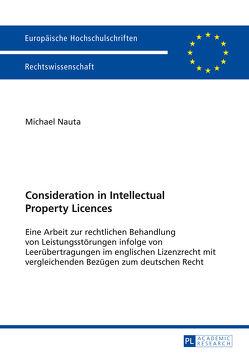 Consideration in Intellectual Property Licences von Nauta,  Michael