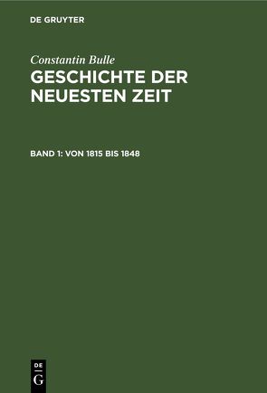 Constantin Bulle: Geschichte der neuesten Zeit / Von 1815 bis 1848 von Bulle,  Constantin