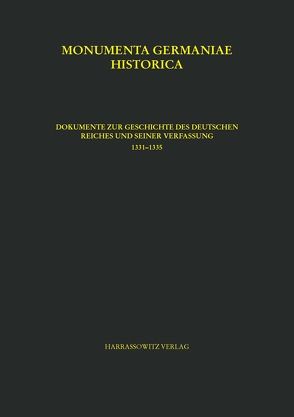 Constitutiones et acta publica imperatorum et regum, tomus VI,2. Dokumente zur Geschichte des Deutschen Reiches und seiner Verfassung 1331–1335 von Bork,  Ruth, Eggert,  Wolfgang, Hohensee,  Ulrike, Lawo,  Matthias, Lindner,  Michael, Rader,  Olaf B.