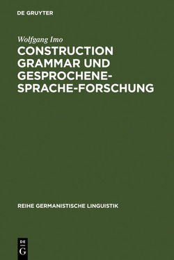 Construction Grammar und Gesprochene-Sprache-Forschung von Imo,  Wolfgang