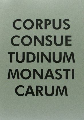Consuetudines Benedictinai Variae von Constable,  Giles, Hallinger,  Kassius
