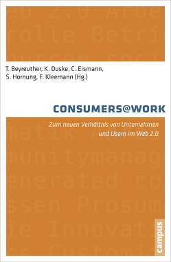 consumers@work von Beyreuther,  Tabea, Birken,  Thomas, Blättel-Mink,  Birgit, Carstensen,  Tanja, Duske,  Katrin, Eismann,  Christian, Hanekop,  Heidemarie, Hoffmann,  Anna, Hornung,  Sabine, Kahnert,  Daniel, Kleemann,  Frank, Lamla,  Jörn, Mazarakis,  Athansios, Menez,  Raphael, Meurer,  Johanna, Nett,  Bernhard, Papsdorf,  Christian, Petra,  Schütt, Pfeiffer,  Sabine, Schelske,  Andreas, Schill,  Soraya, Schwartz,  Tobias, Stevens,  Gunnar, Wittke,  Volker, Wühr,  Daniela