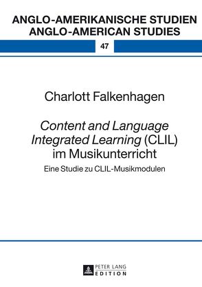 «Content and Language Integrated Learning» (CLIL) im Musikunterricht von Falkenhagen,  Charlott
