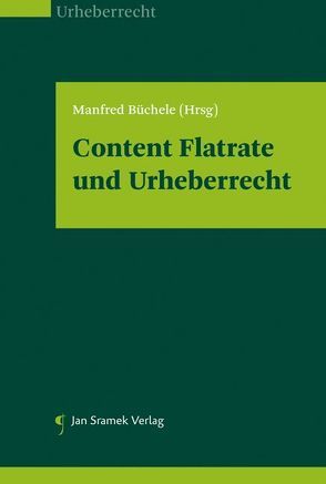 Content Flatrate und Urheberrecht von Albrecht,  Markus, Büchele,  Manfred