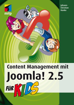 Content Management mit Joomla! 2.5 für Kids von Hanke,  Johann-Christian