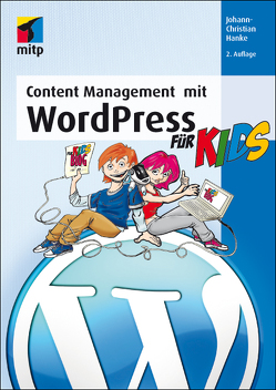 Content Management mit WordPress für Kids von Hanke,  Johann-Christian